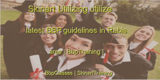 Skinart Utilizing utilize latest BBP guidelines in Rabis area | BbpTraining | BbpClasses | SkinartTraining-Germany